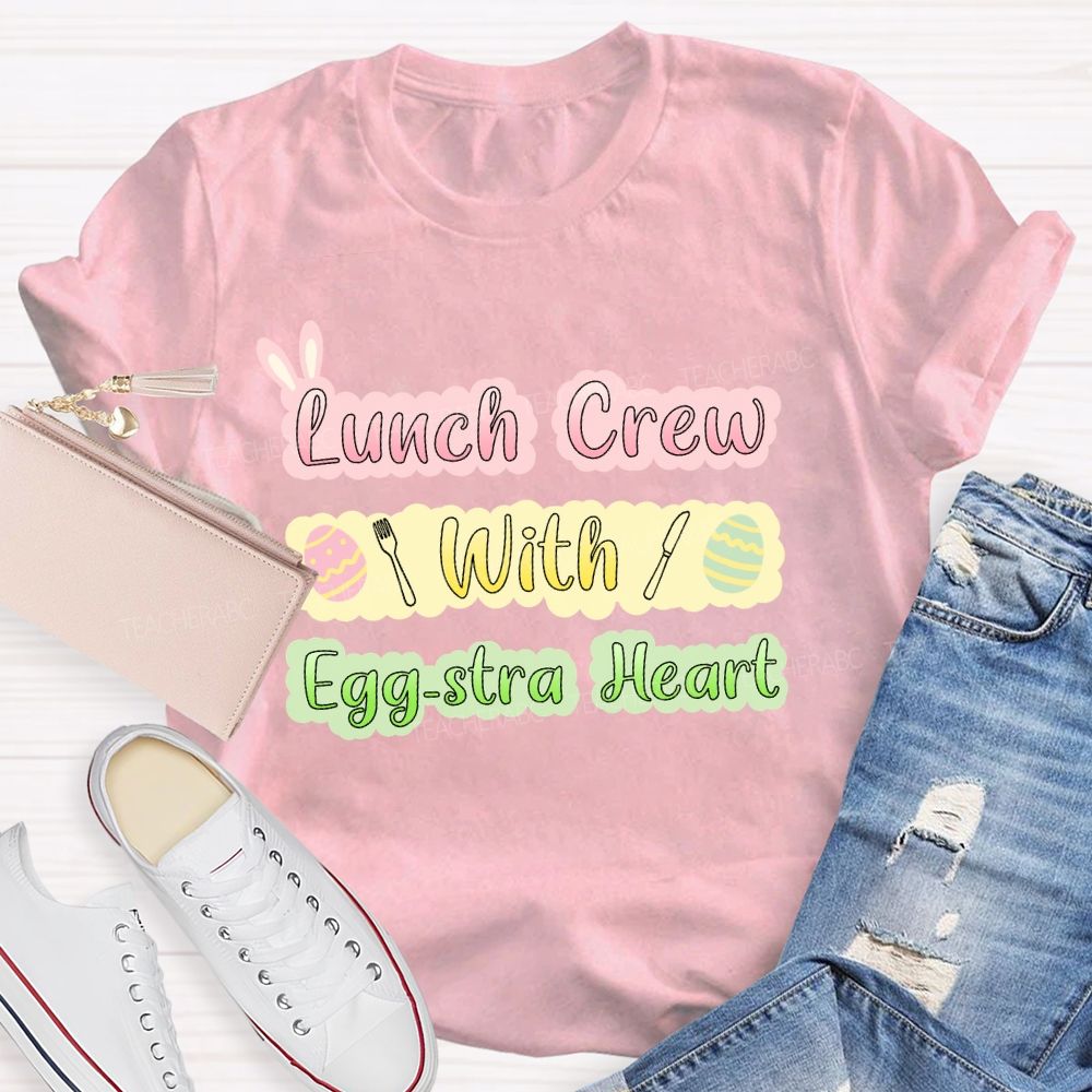 Lunch Crew With Egg-stra Heart Teacher T-shirt