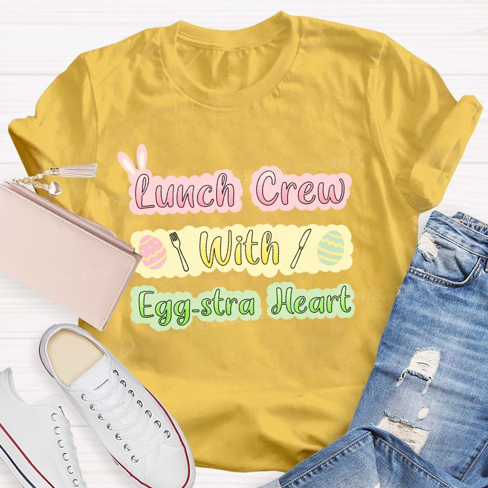 Lunch Crew With Egg-stra Heart Teacher T-shirt