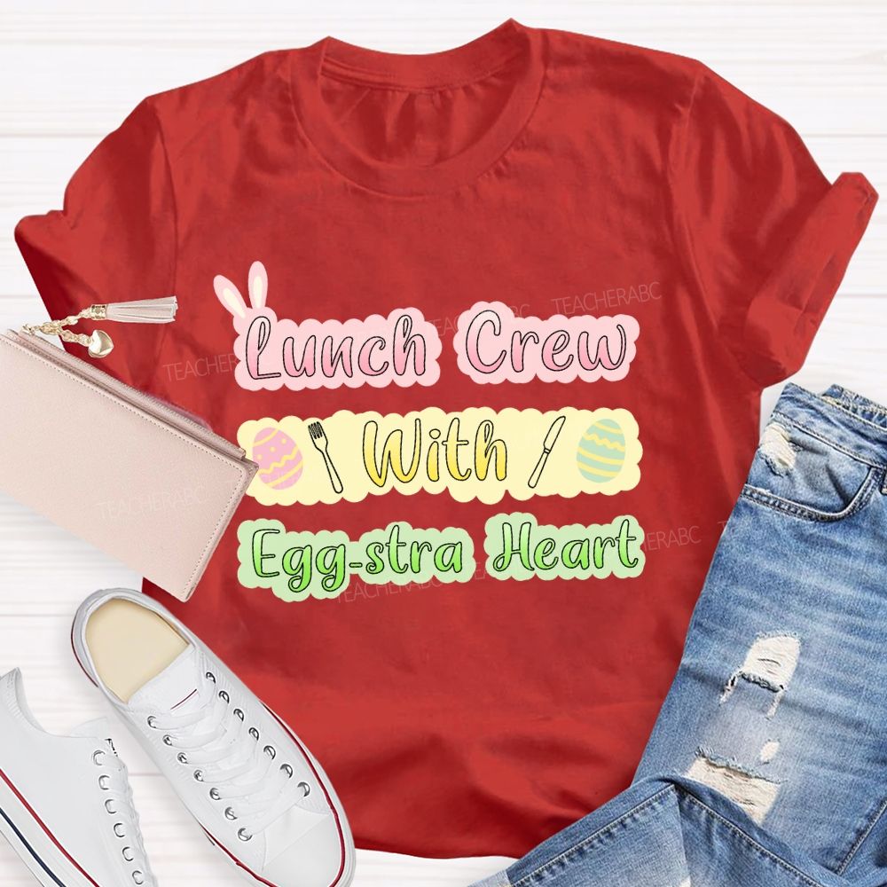 Lunch Crew With Egg-stra Heart Teacher T-shirt