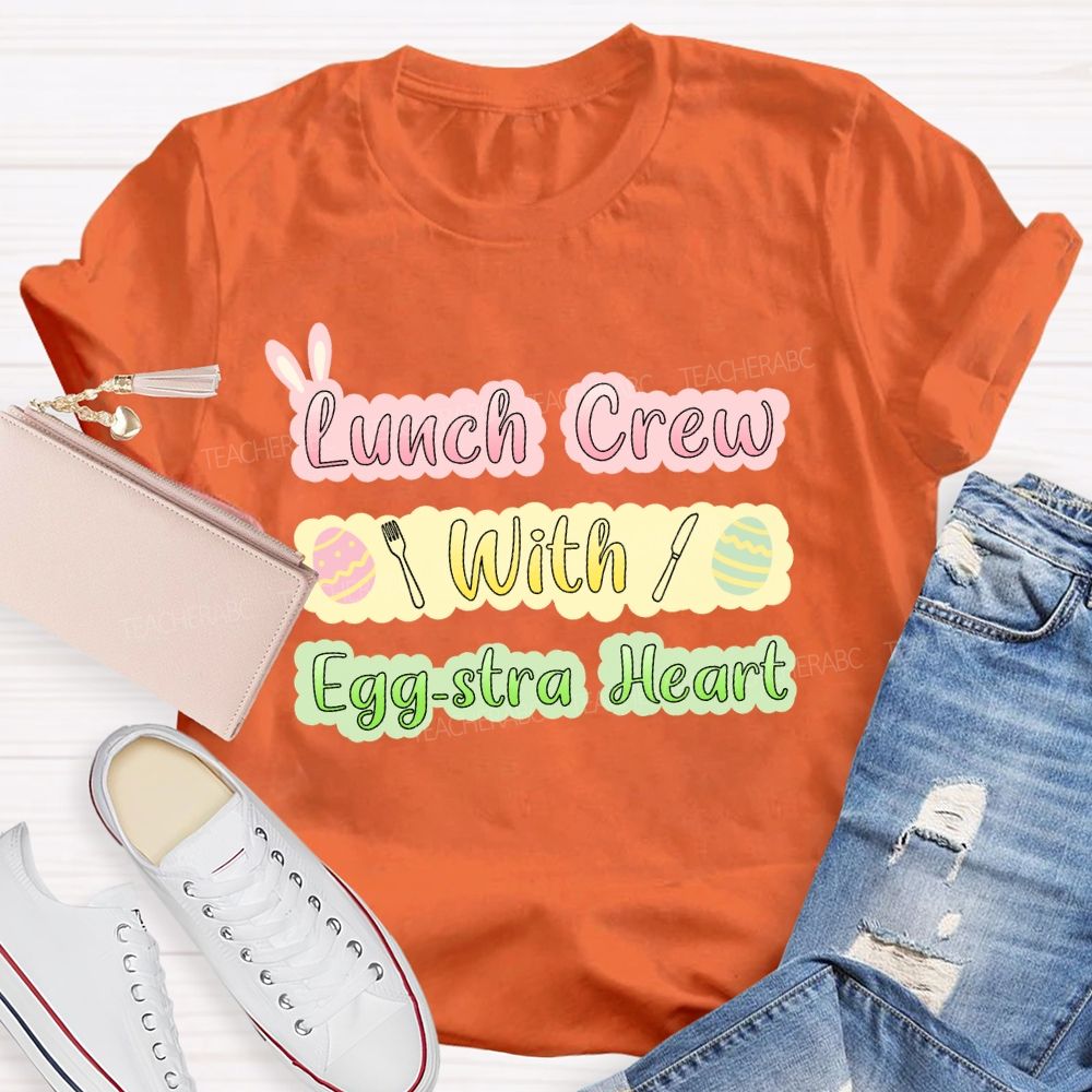Lunch Crew With Egg-stra Heart Teacher T-shirt