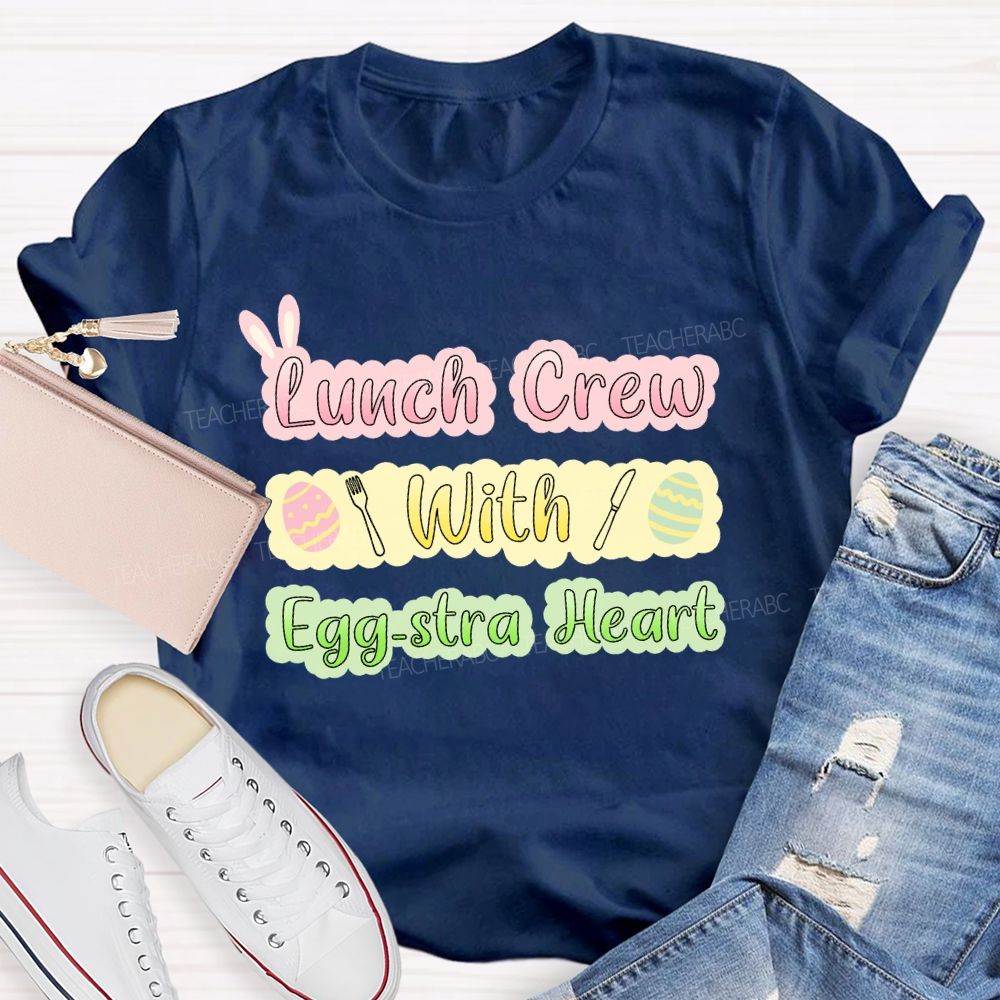 Lunch Crew With Egg-stra Heart Teacher T-shirt