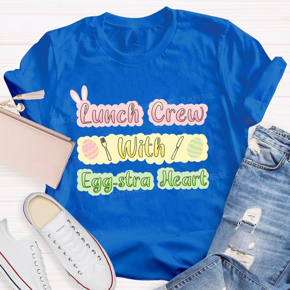Lunch Crew With Egg-stra Heart Teacher T-shirt