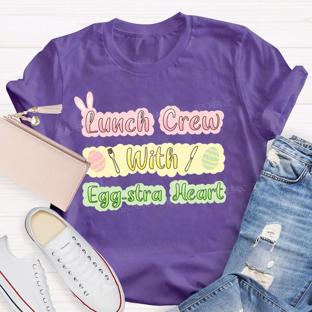 Lunch Crew With Egg-stra Heart Teacher T-shirt
