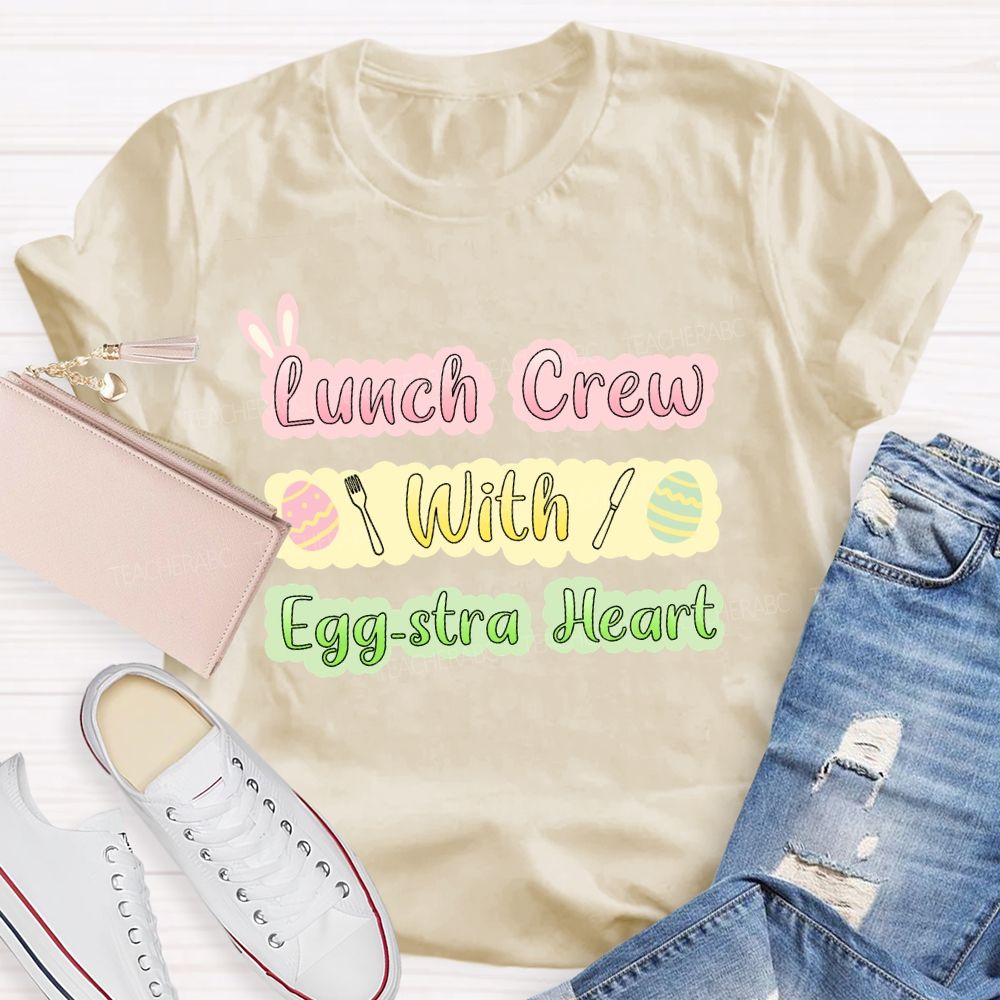 Lunch Crew With Egg-stra Heart Teacher T-shirt