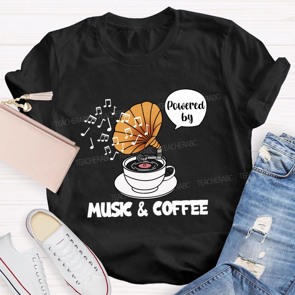 Powered by Music And Coffee Teacher T-shirt