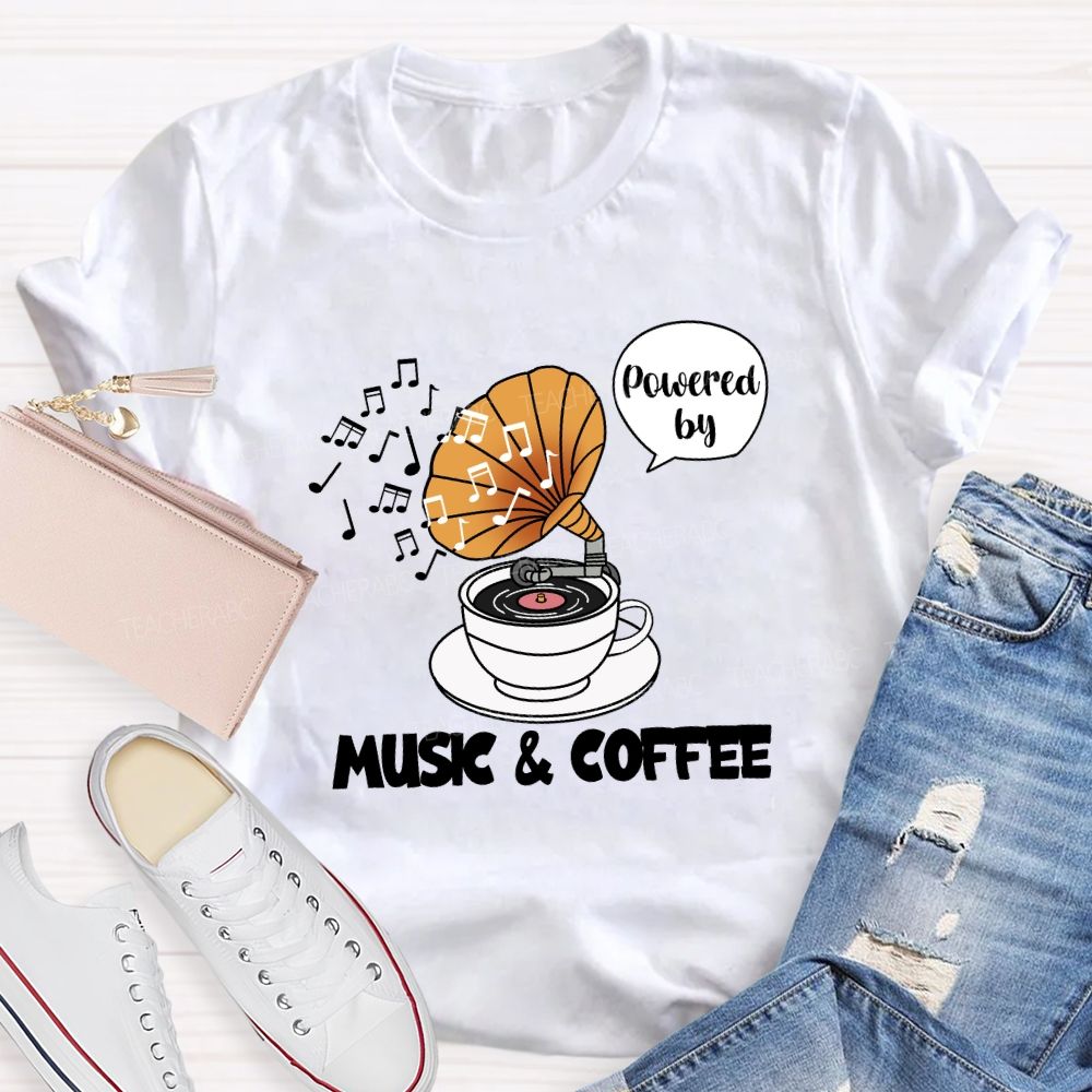 Powered by Music And Coffee Teacher T-shirt