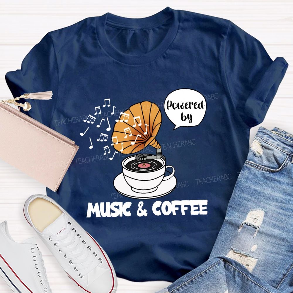 Powered by Music And Coffee Teacher T-shirt