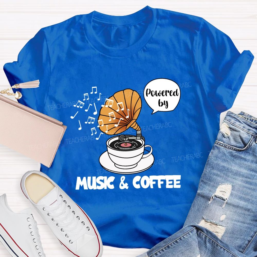 Powered by Music And Coffee Teacher T-shirt