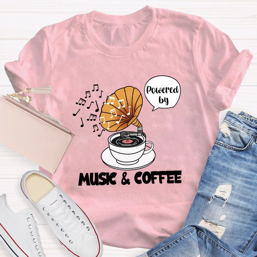 Powered by Music And Coffee Teacher T-shirt