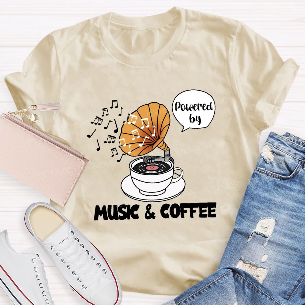 Powered by Music And Coffee Teacher T-shirt