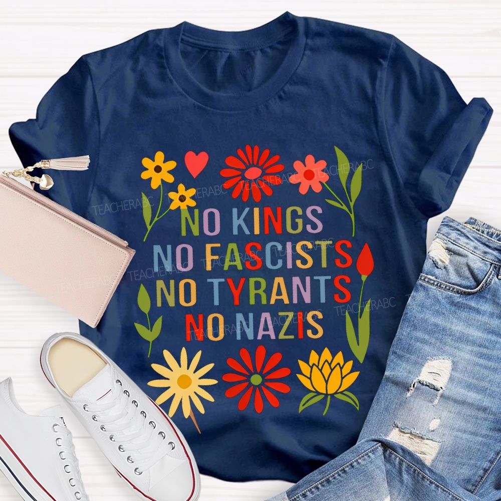 No Kings No Fascists No Tyrants No Nazis Teacher T-shirt