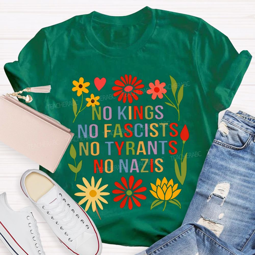 No Kings No Fascists No Tyrants No Nazis Teacher T-shirt