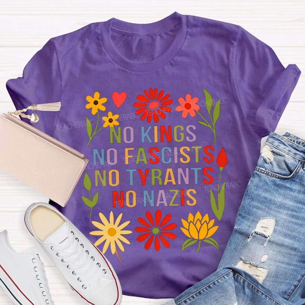 No Kings No Fascists No Tyrants No Nazis Teacher T-shirt