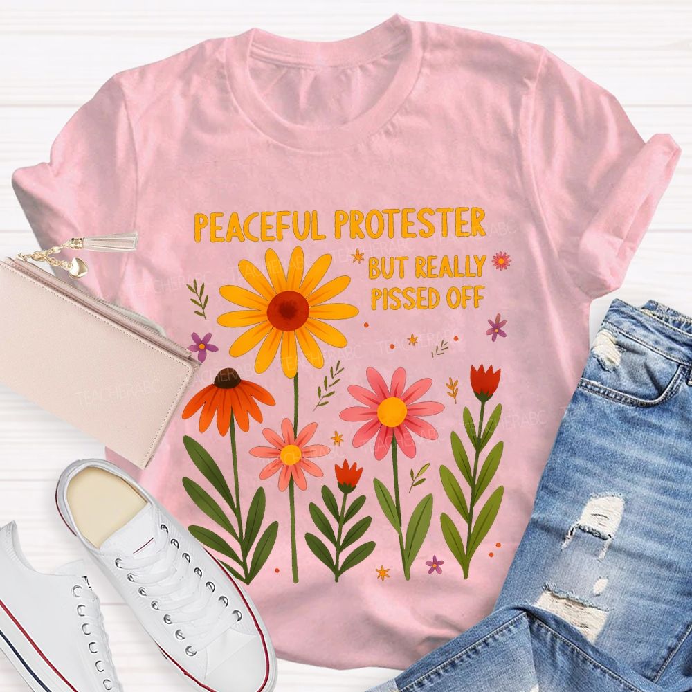 Peaceful Protester But Really Pissed Off Teacher T-shirt