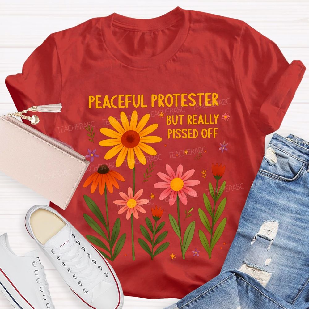 Peaceful Protester But Really Pissed Off Teacher T-shirt