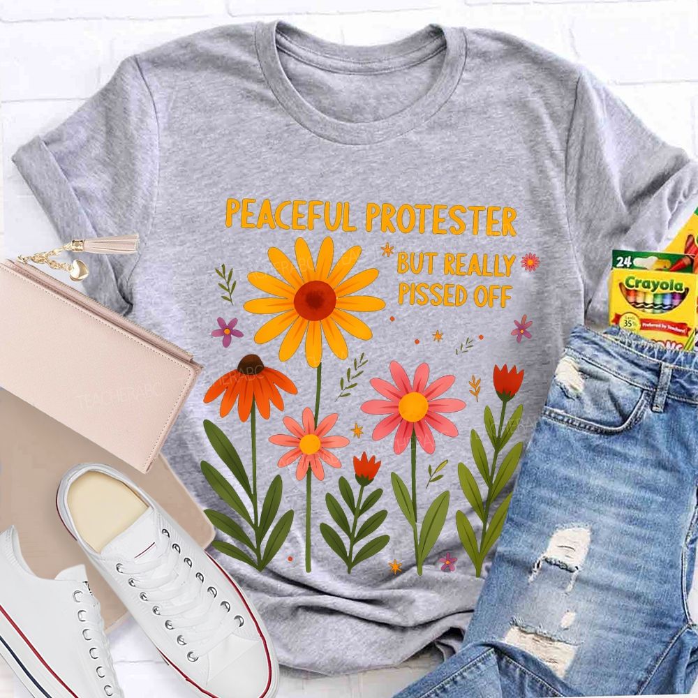 Peaceful Protester But Really Pissed Off Teacher T-shirt