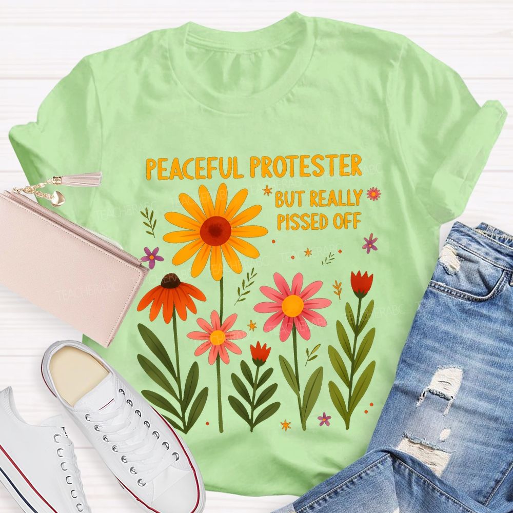 Peaceful Protester But Really Pissed Off Teacher T-shirt