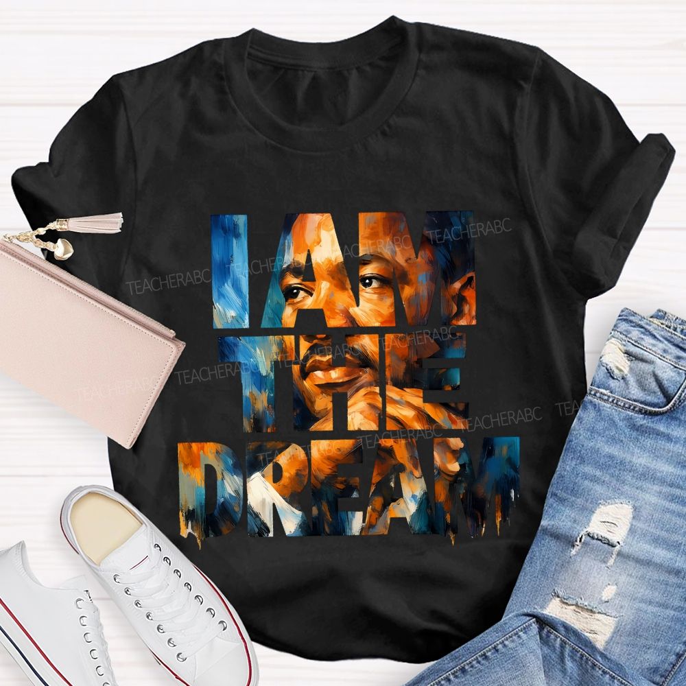 I Am The Dream Teacher T-shirt