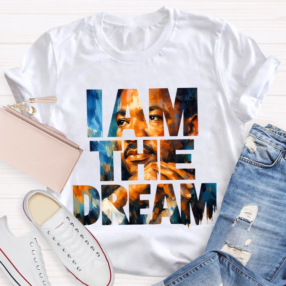 I Am The Dream Teacher T-shirt