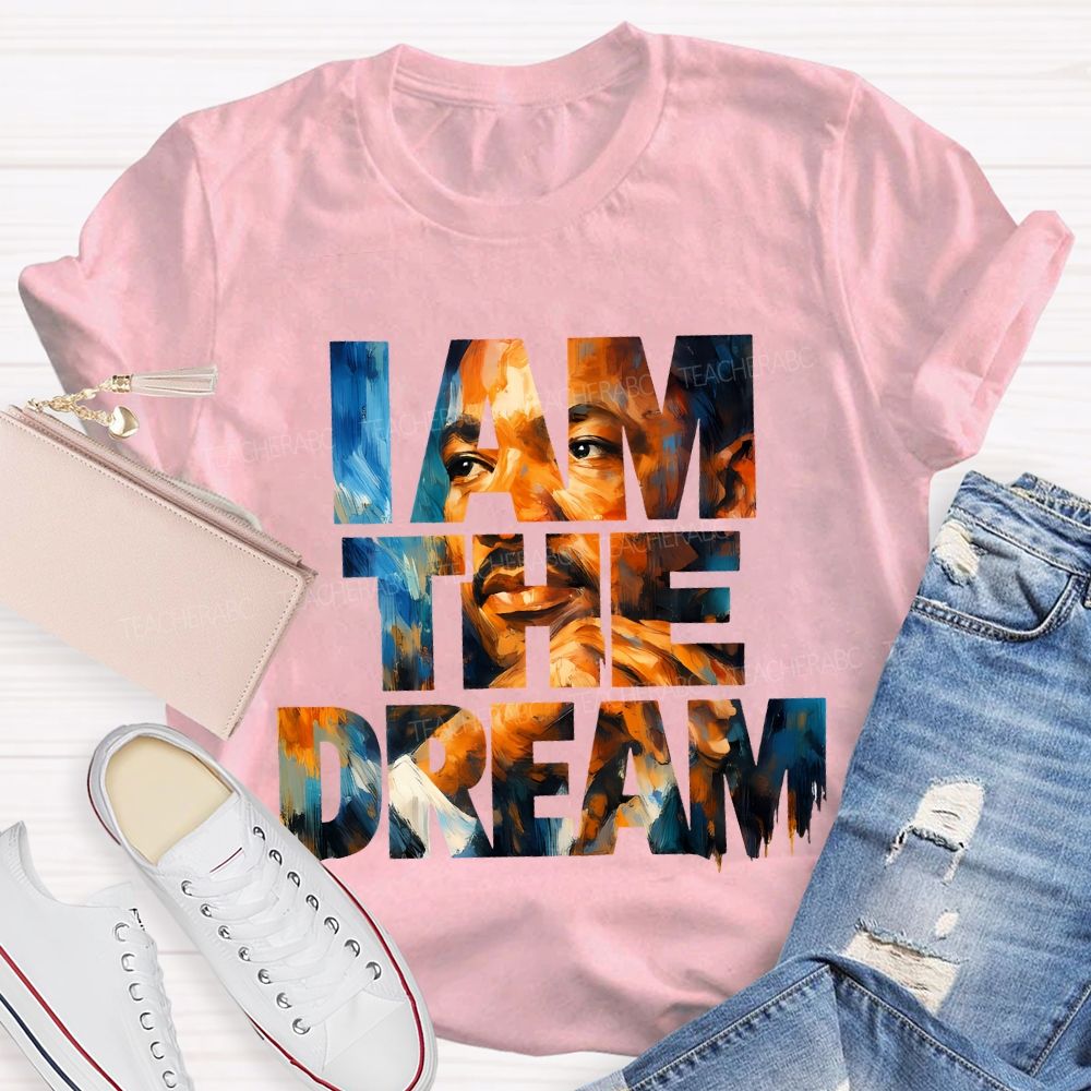 I Am The Dream Teacher T-shirt