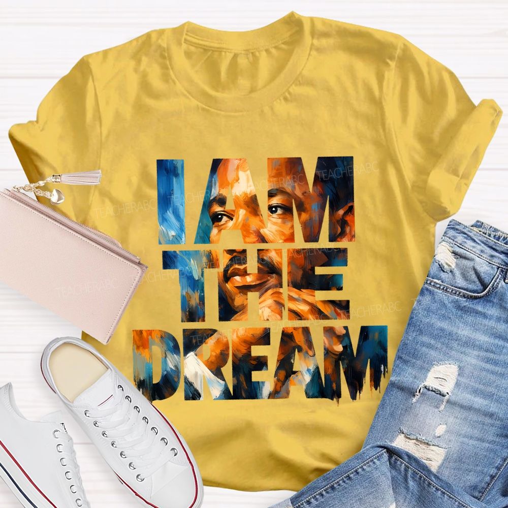 I Am The Dream Teacher T-shirt