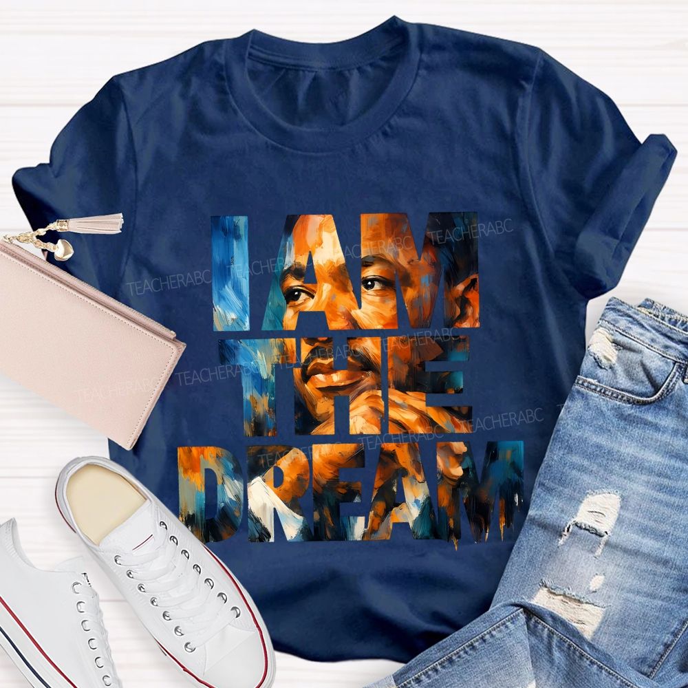 I Am The Dream Teacher T-shirt