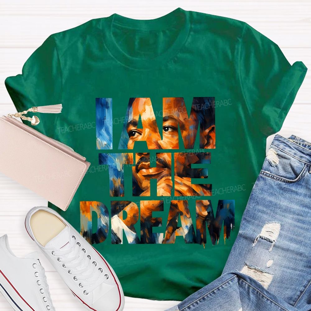 I Am The Dream Teacher T-shirt