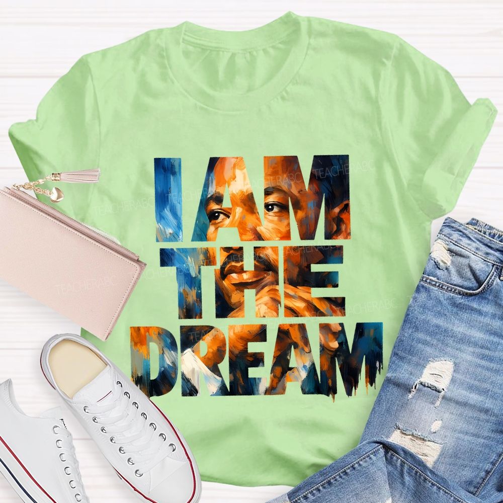 I Am The Dream Teacher T-shirt