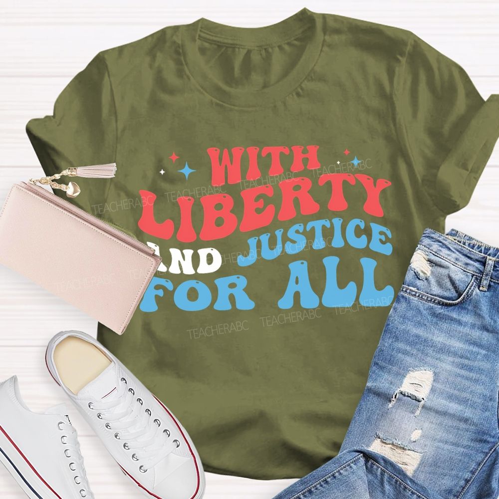 With Liberty And Justice For All Teacher T-shirt
