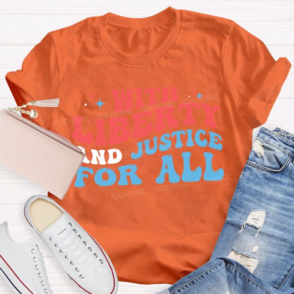 With Liberty And Justice For All Teacher T-shirt
