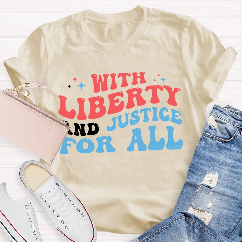 With Liberty And Justice For All Teacher T-shirt