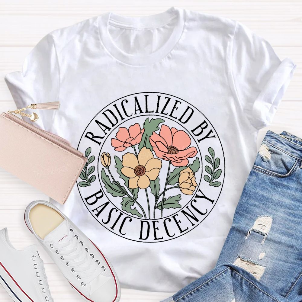Radicalized by Basic Decency Circular Pattern Flowers  Teacher T-shirt