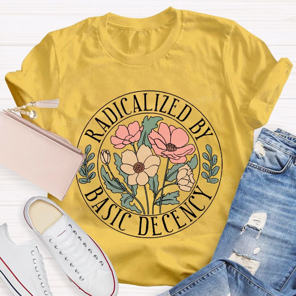 Radicalized by Basic Decency Circular Pattern Flowers  Teacher T-shirt