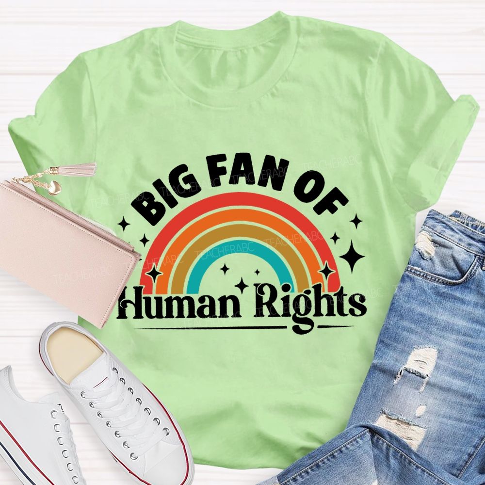 Big Fan Of Human Rights Rainbow Graphic Teacher T-shirt