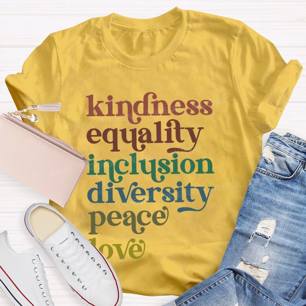 Kindness Equality Inclusion Diversity Peace Love Human Rights   Teacher T-shirt