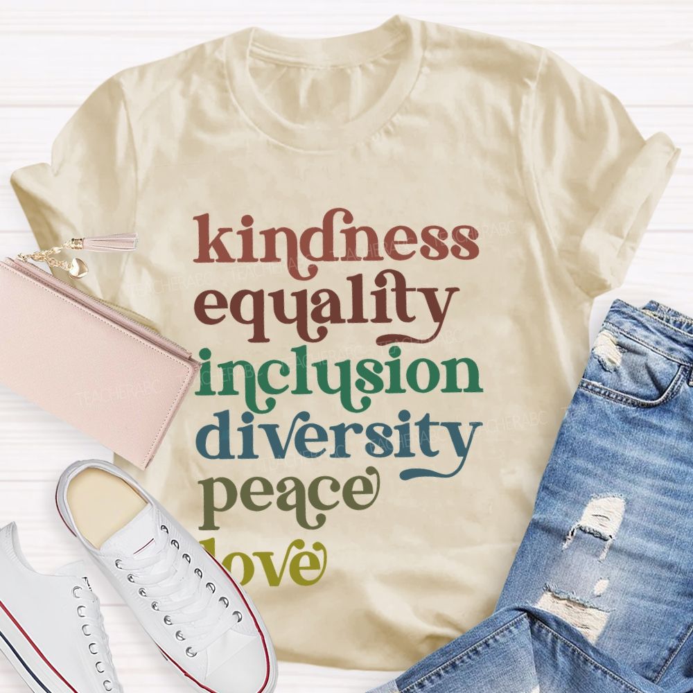 Kindness Equality Inclusion Diversity Peace Love Human Rights   Teacher T-shirt