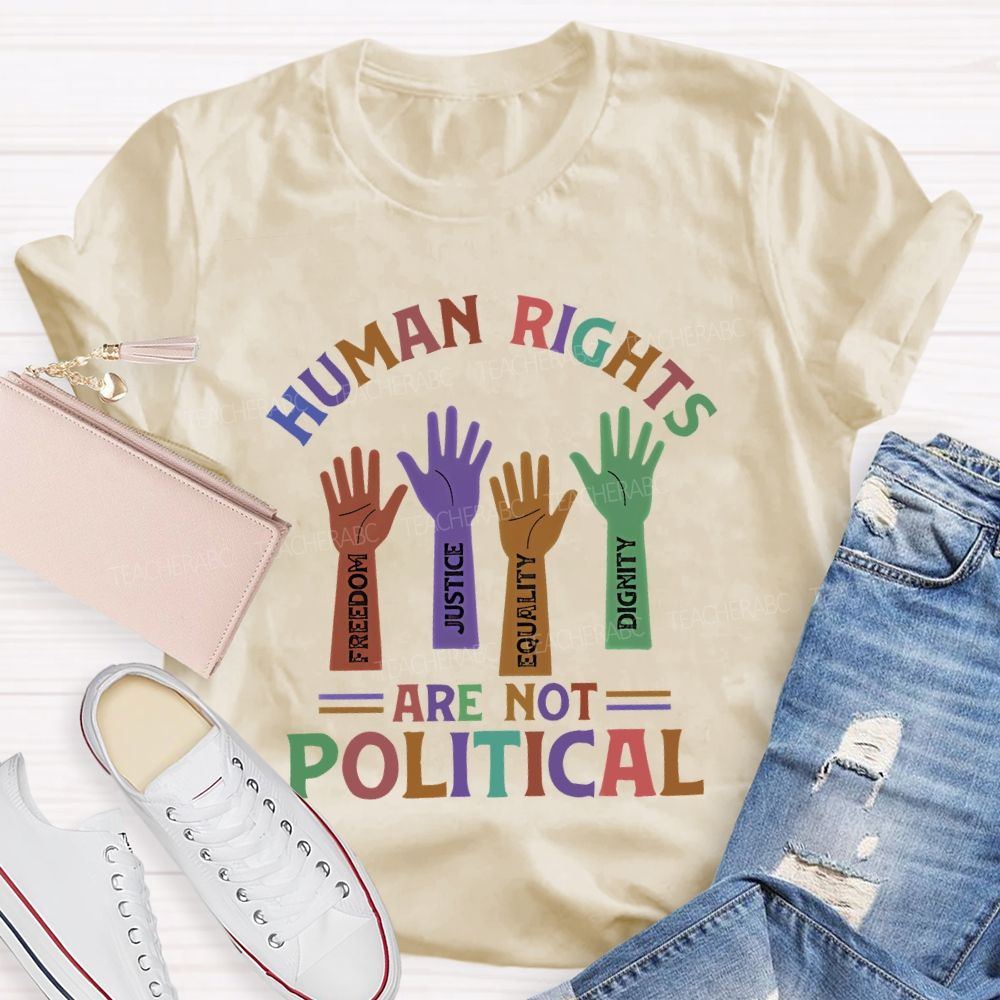 Human Rights Are Not Political   Teacher T-shirt