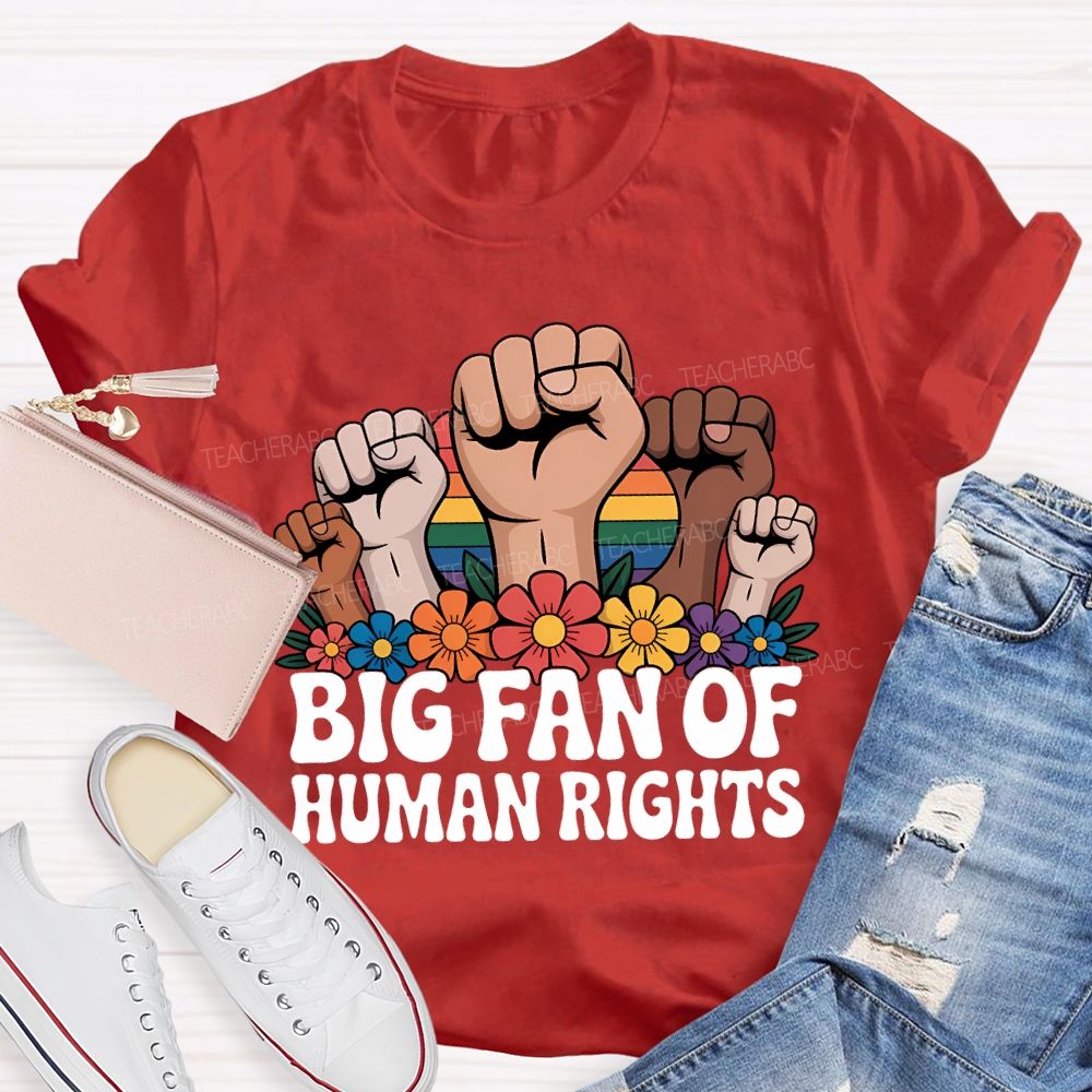 Big Fan Of Human Rights Fist Graphic Teacher T-shirt