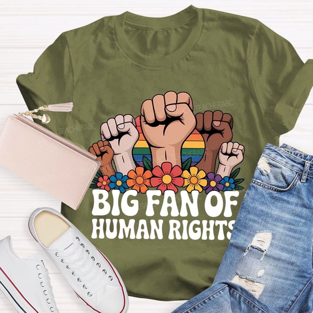Big Fan Of Human Rights Fist Graphic Teacher T-shirt