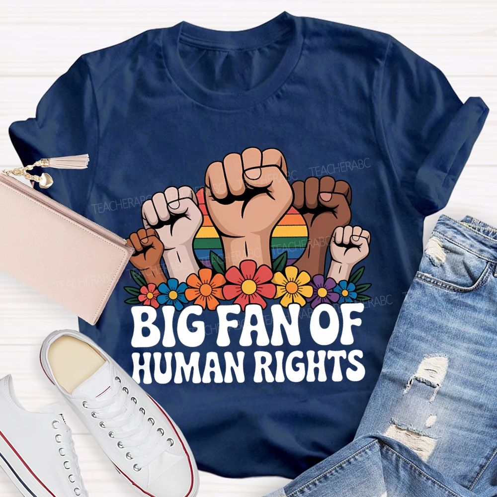 Big Fan Of Human Rights Fist Graphic Teacher T-shirt