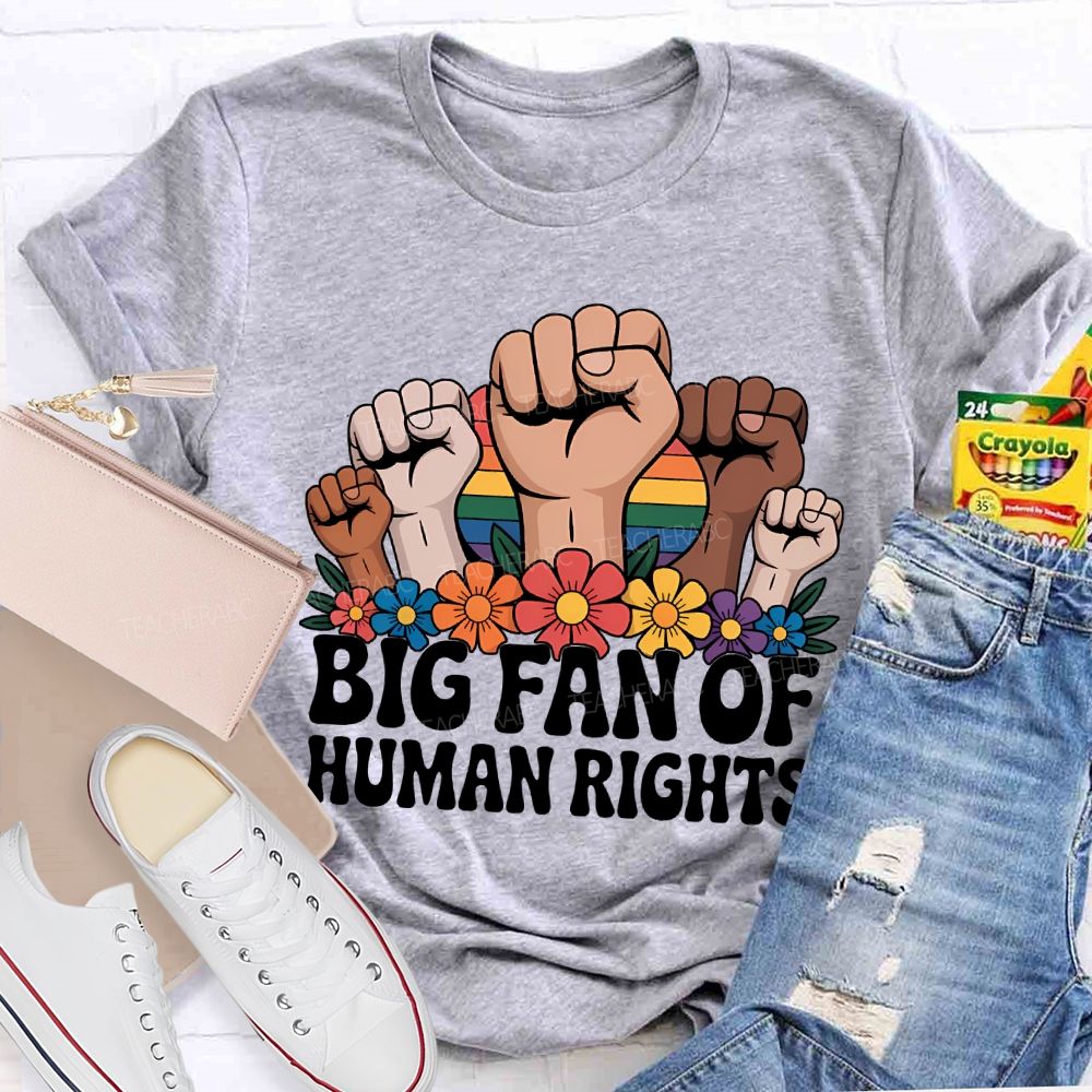 Big Fan Of Human Rights Fist Graphic Teacher T-shirt