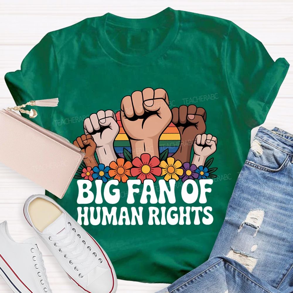 Big Fan Of Human Rights Fist Graphic Teacher T-shirt
