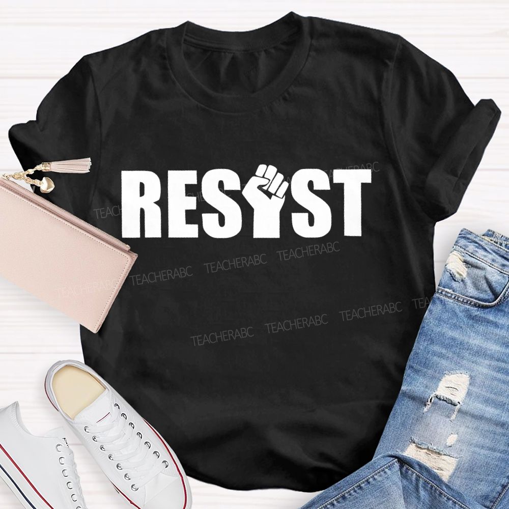 Resist Fist Letter Teacher T-shirt