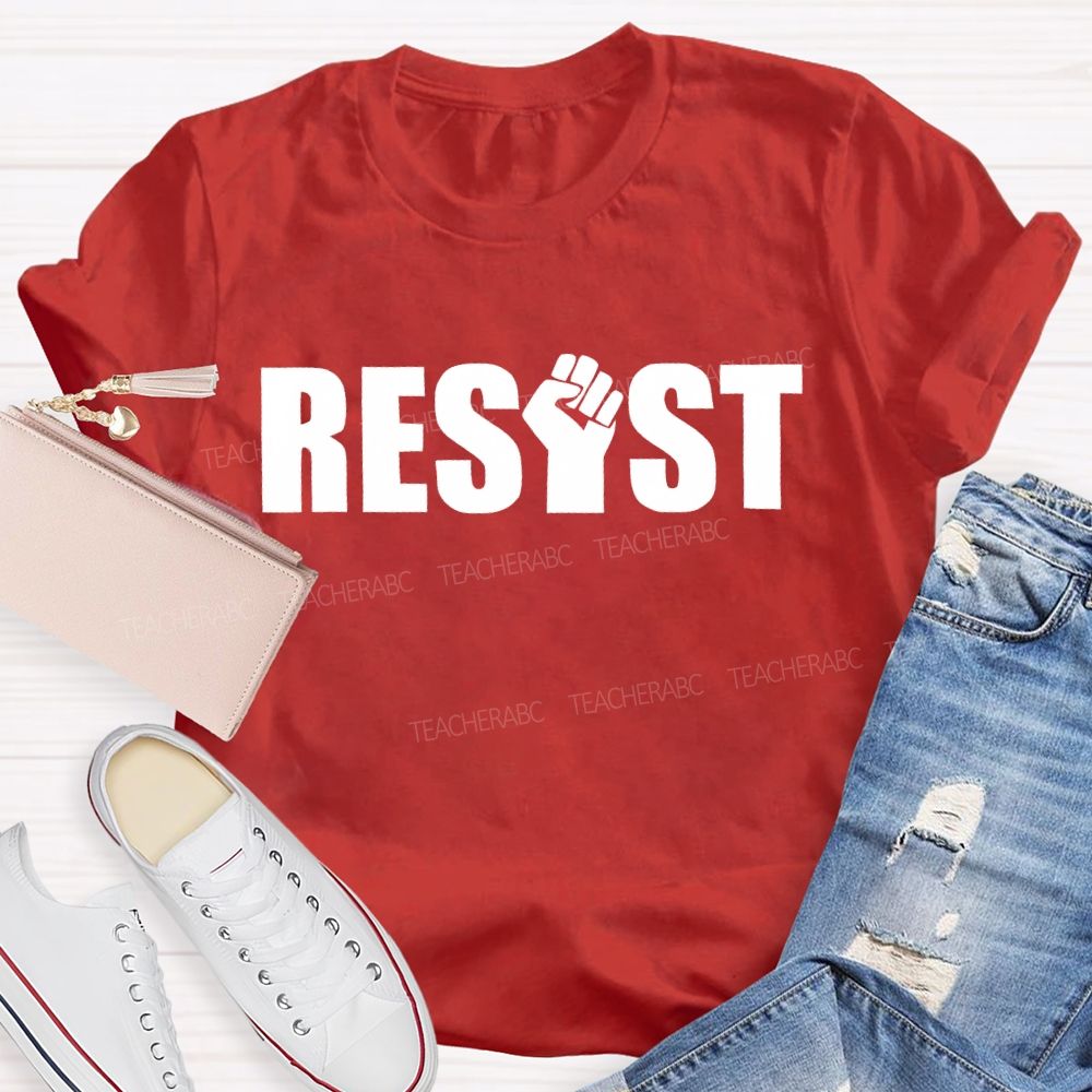 Resist Fist Letter Teacher T-shirt