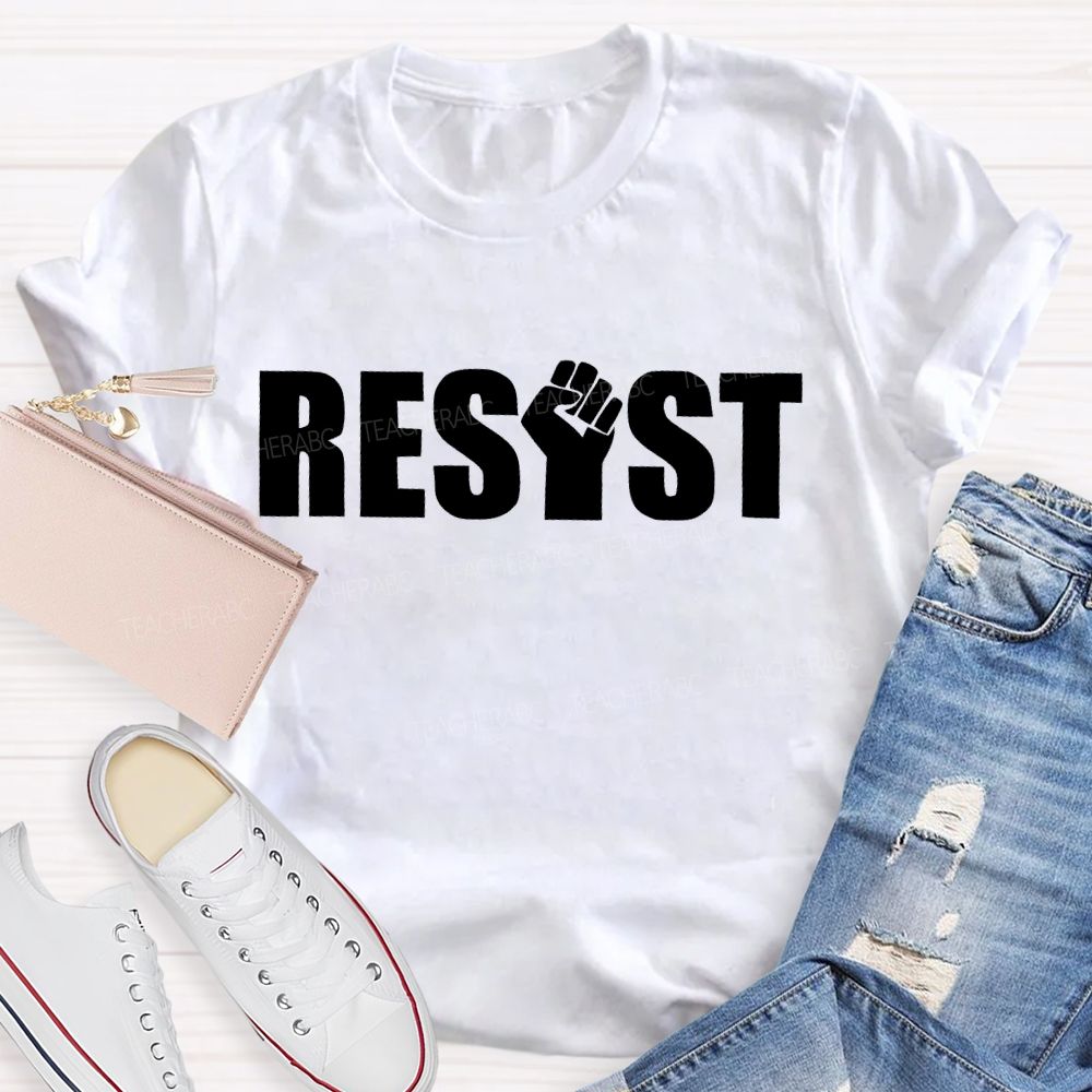 Resist Fist Letter Teacher T-shirt