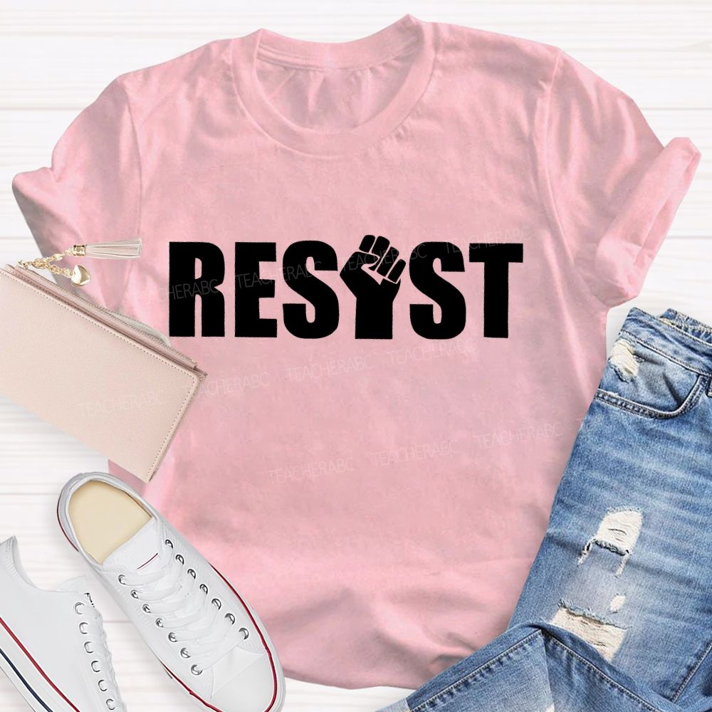 Resist Fist Letter Teacher T-shirt