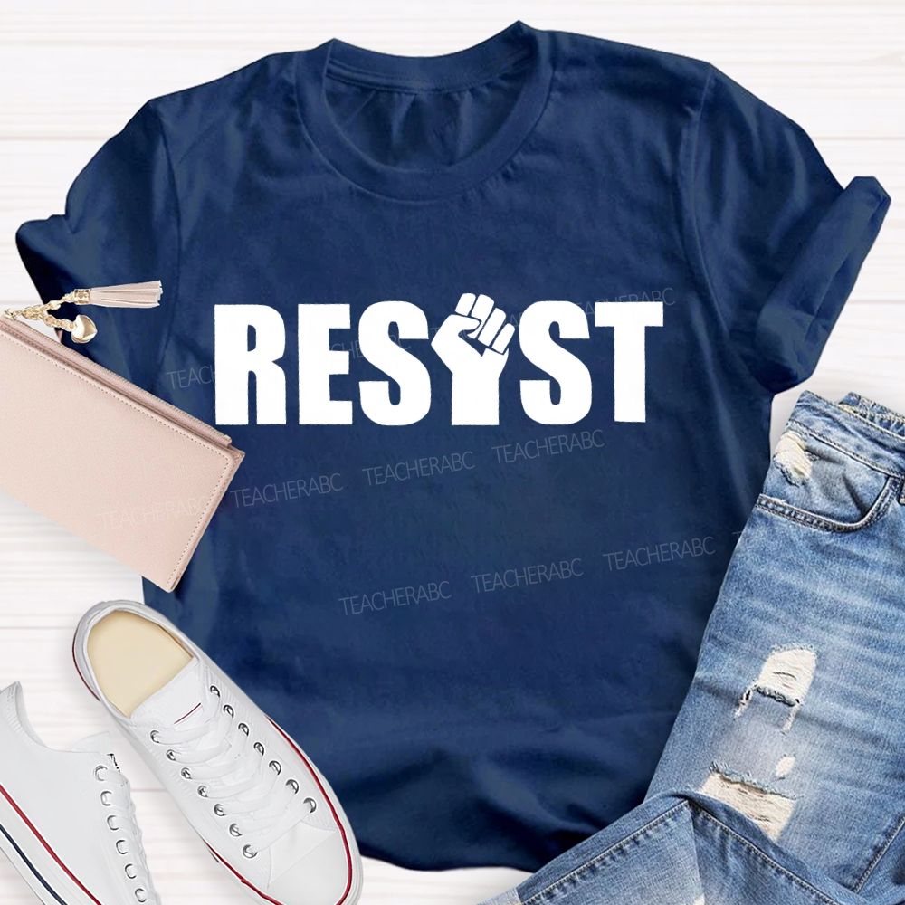 Resist Fist Letter Teacher T-shirt