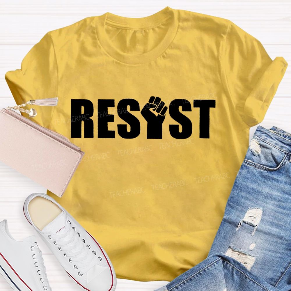 Resist Fist Letter Teacher T-shirt