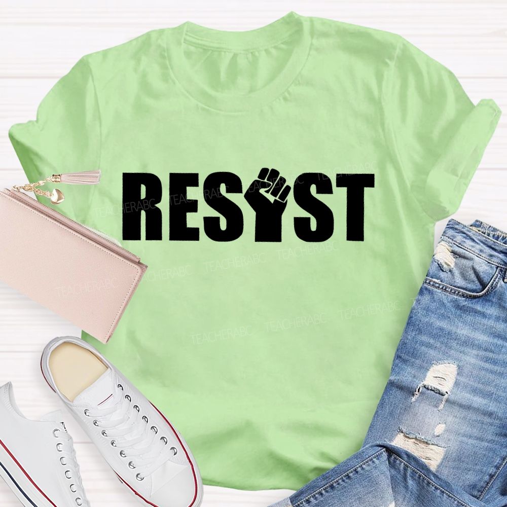 Resist Fist Letter Teacher T-shirt