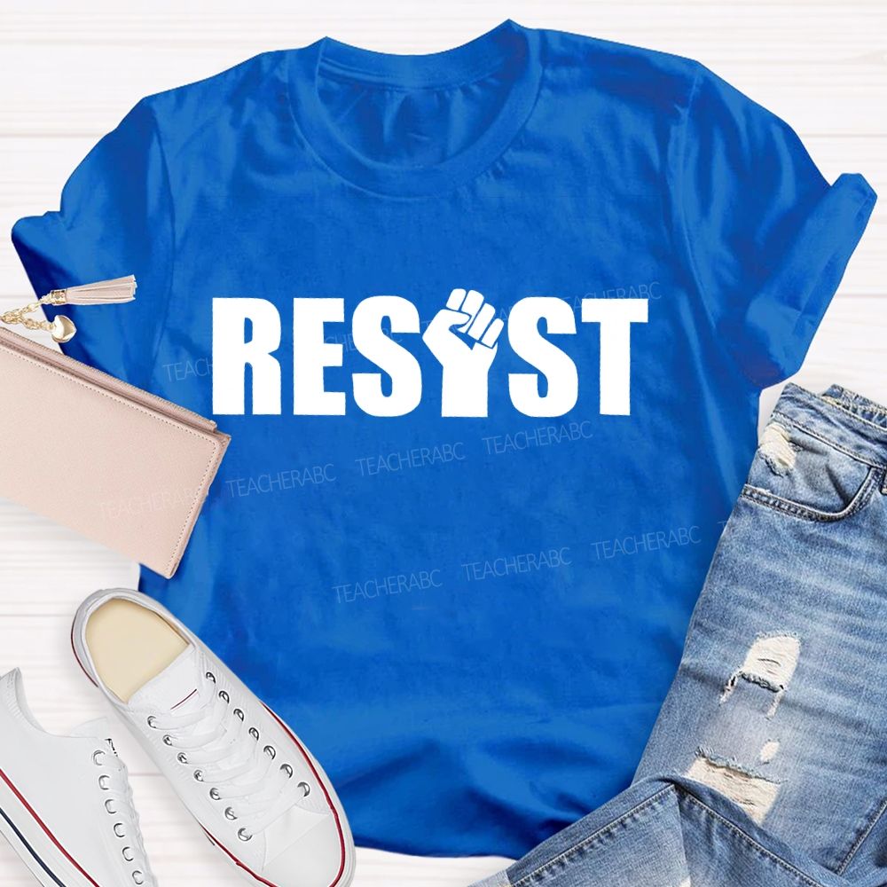 Resist Fist Letter Teacher T-shirt